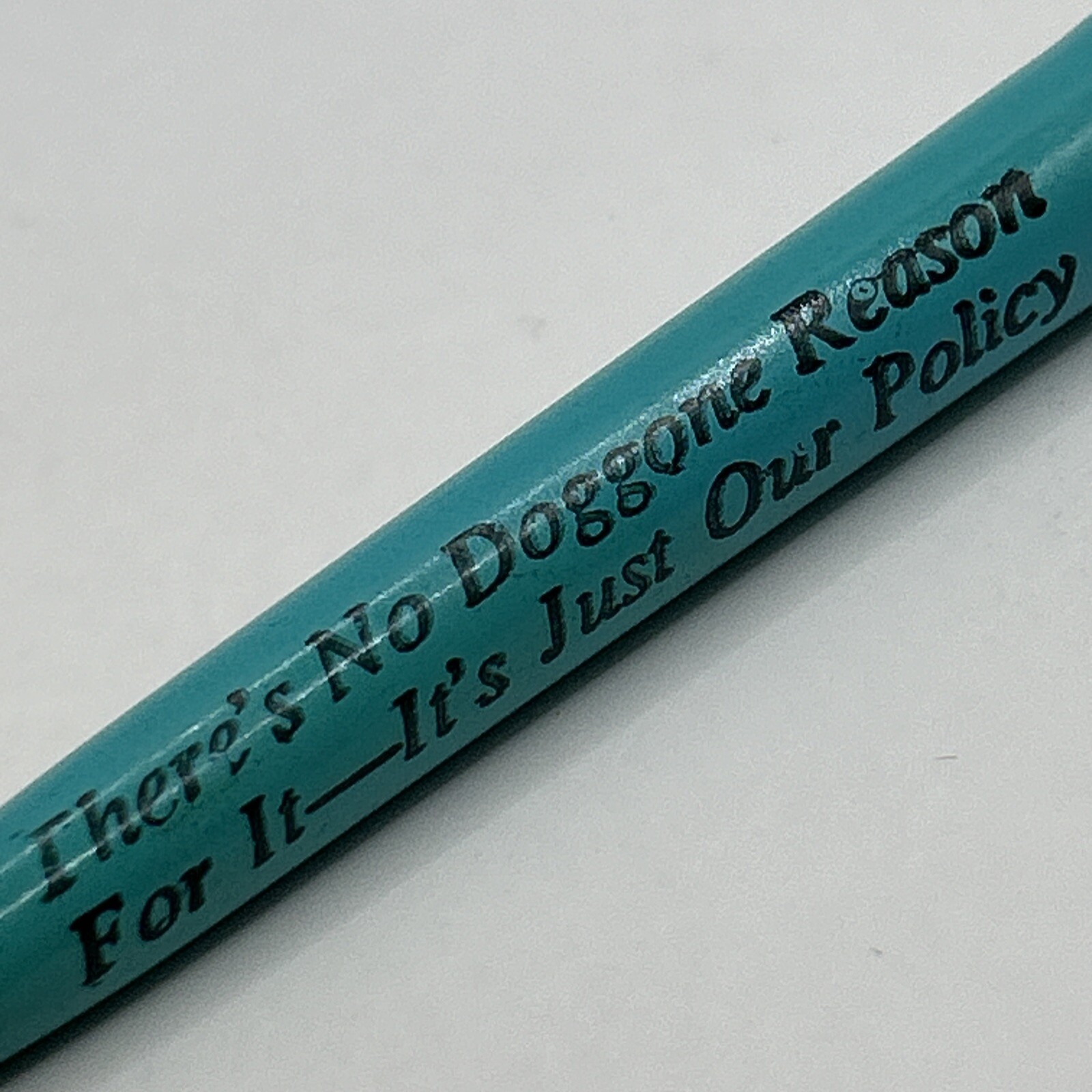 VTG Ballpoint Pen «There’s No Doggone Reason For It – It’s Just Our Policy»